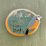 Ask me questions about birds -Rufous Whistler Enamel Pin