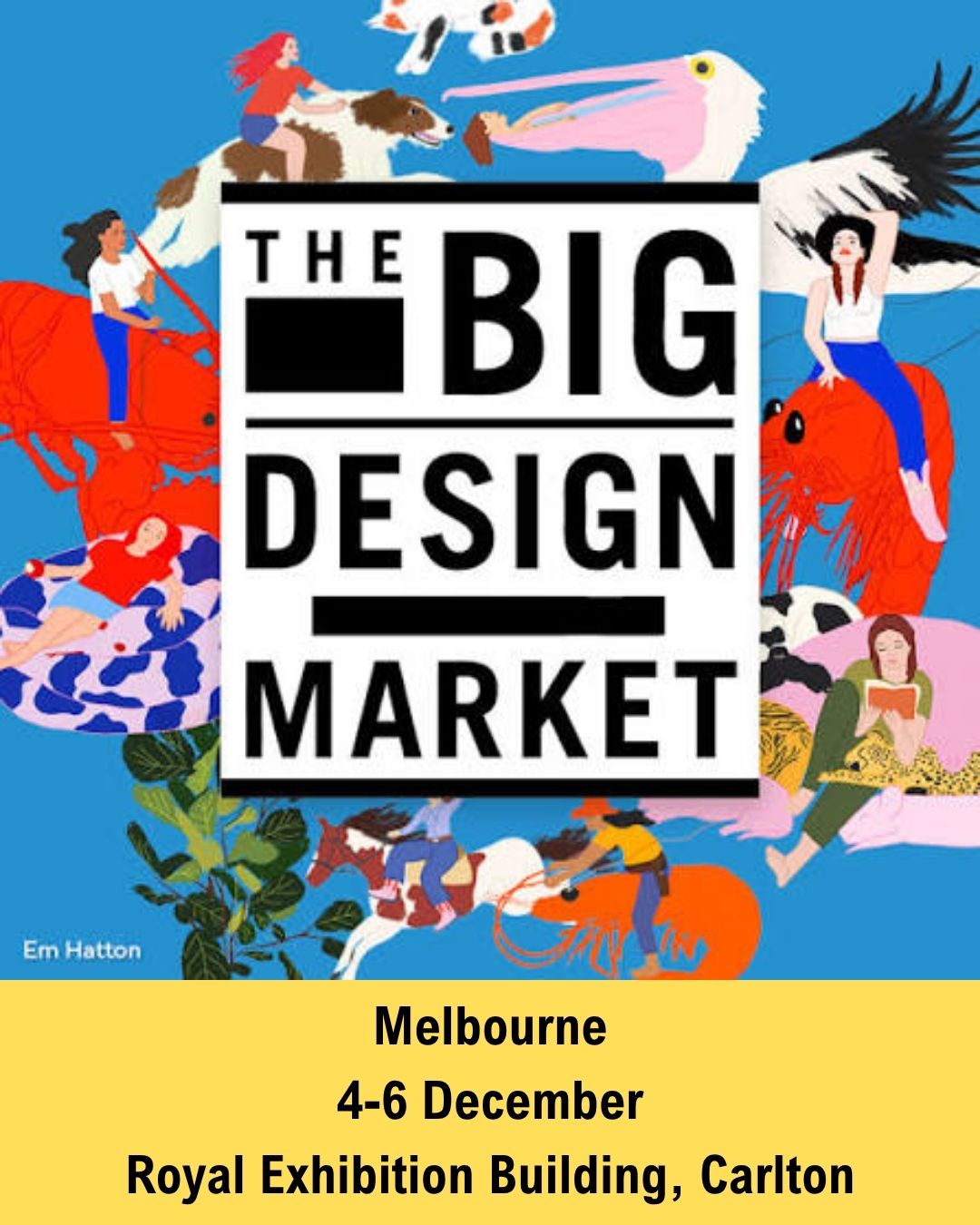 The Big Design Market 3 BIG days. 1 BIG design event.

Melbourne / Naarm 4-6 December 2026
Royal Exhibition Building
Carlton / Kulin Country