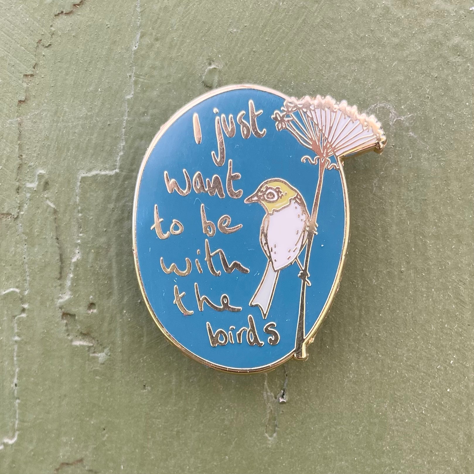 I Just Want To Be With The Birds Enamel Pin