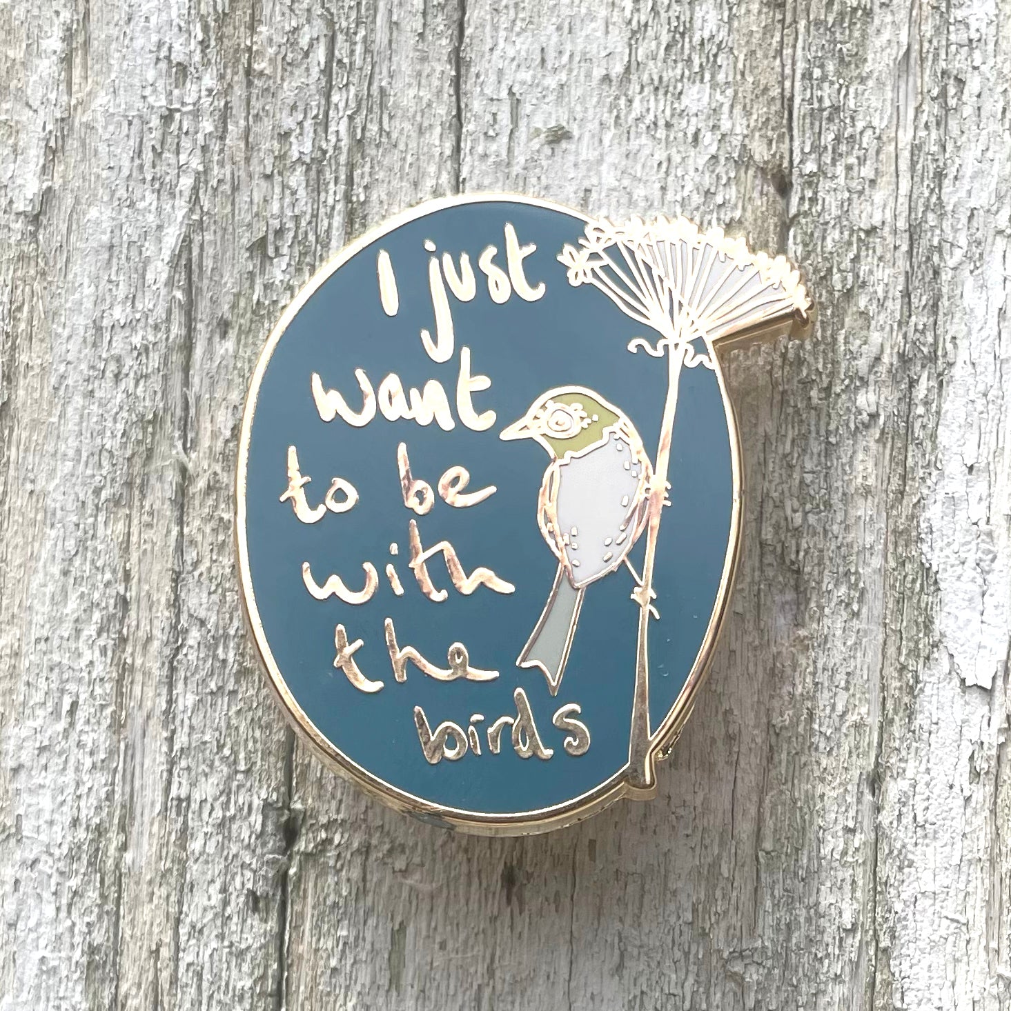 I Just Want To Be With The Birds Enamel Pin